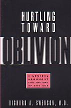 Hurtling Toward Oblivion- by Richard A Swenson, M.D.
